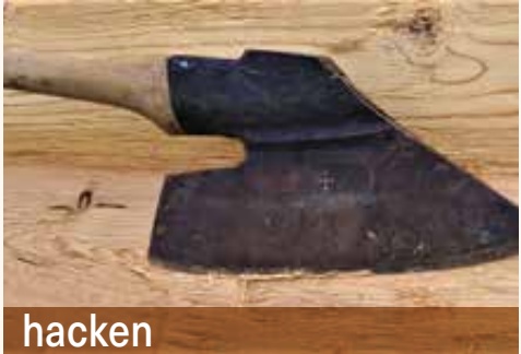 Hacken: rustikale Oberflächenbearbeitung mit ausgeprägter Holzstruktur
