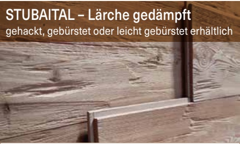 STUBAITAL – Lärche gedämpft, gehackt, gebürstet oder leicht gebürstet erhältlich